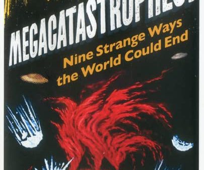 Megacatastrophes! Nine Strange Ways The World Could End Online Sale